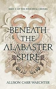 Beneath the Alabaster Spire
