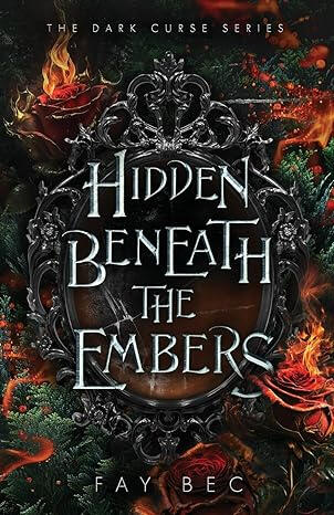 Hidden Beneath the Embers
